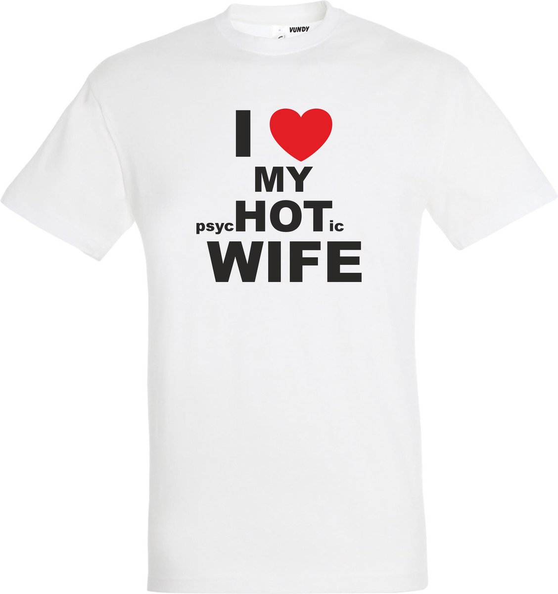 T-shirt I LOVE MY psycHOTic WIFE | valentijn cadeautje voor hem haar | valentijn | valentijnsdag cadeau | Wit | maat 3XL
